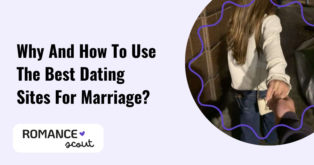 The Best Dating Sites For Marriage—Tips On Leveraging Them